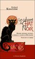 Cabaret du Chat Noir - Histoire artistique, politique, alchimique et secrète de Montmartre
