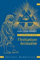 L'Initiation écossaise : Du profane au Sacré