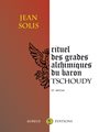 Rituel des grades alchimiques du baron Tschoudy (c. 1766) IIème édition