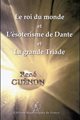 Le roi du monde | L'ésotérisme de Dante | La grande Triade