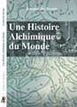 histoire alchimique du monde (Une)