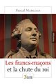 Les francs-maçons et la chute du roi