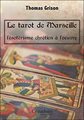 Tarot de Marseille, l'ésotérisme chrétien à l'oeuvre