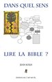 Dans quel sens lire la Bible ? 2e édition