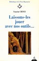 Laissons-les jouer avec nos outils...