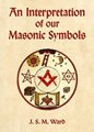 An interpretation of our masonic symbols