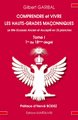 Comprendre et vivre les Hauts Grades maçonniques - Tome 1 du 1er au 18e degré