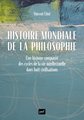 Histoire mondiale de la philosophie - Une histoire comparée des cycles de la vie intellectuelle dans huit civilisations