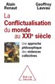 Conflictualisation du monde au XXIe siècle (La) - Une approche philosophique des violences collectives (LA)