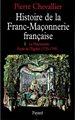 Histoire de la Franc-Maçonnerie française Tome 1