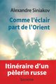 Comme l'éclair part de l'Orient - itinéraire d'un pèlerin russe