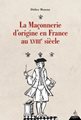 La Maçonnerie d'origine en France au XVIIIème siècle
