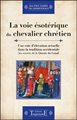 VOIE ÉSOTÉRIQUE DU CHEVALIER CHRÉTIEN